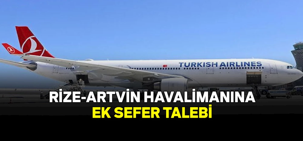 Rize-Artvin Havalimanı’na ek sefer talebi