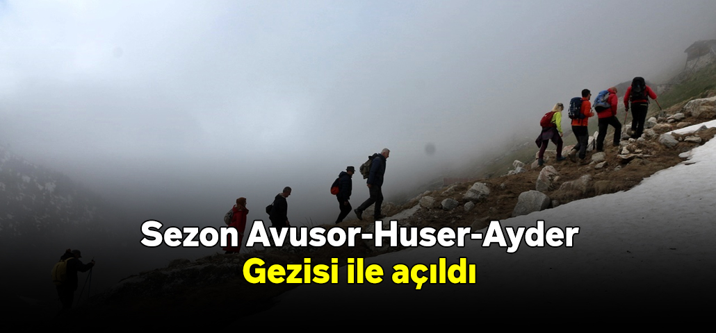 Sezon Avusor-Huser-Ayder Gezisi ile açıldı