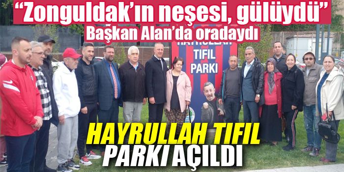 Zonguldak’ın Simge İsimlerinden Hayrullah Tıfıl Parkı Açıldı!!!