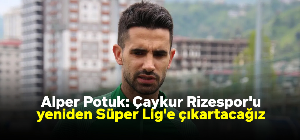 Alper Potuk: Çaykur Rizespor