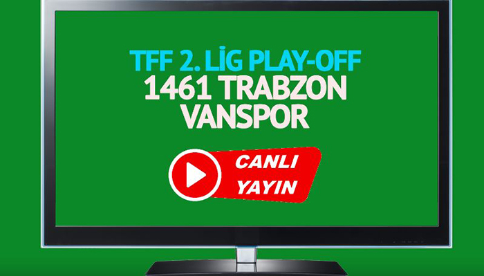 1461 Trabzon Vanspor maçı canlı izle... 