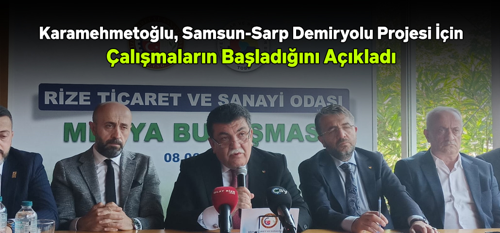 RTSO Başkanı Karamehmetoğlu, Samsun-Sarp Demiryolu Projesi İçin Çalışmaların Başladığını Açıkladı