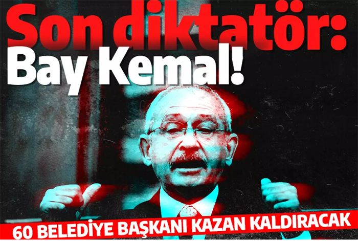 Son diktatör: Bay Kemal! 60 belediye başkanı kazan kaldıracak!