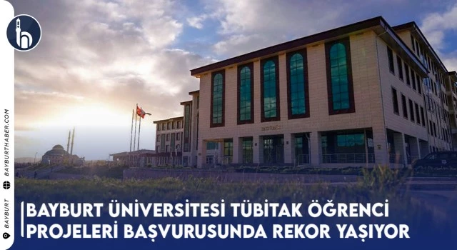 Bayburt Üniversitesi, TÜBİTAK Öğrenci Projeleri Başvurusunda Rekor Yaşıyor